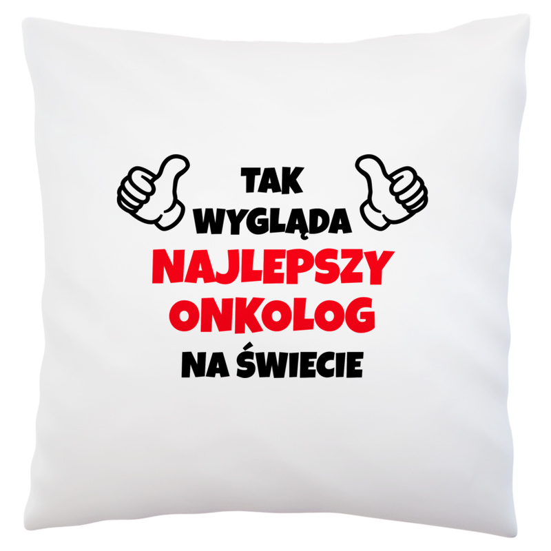 Tak Wygląda Najlepszy Onkolog Na Świecie - Poduszka Biała