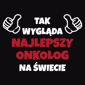 Tak Wygląda Najlepszy Onkolog Na Świecie - Męska Koszulka Czarna