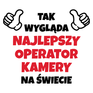 Tak Wygląda Najlepszy Operator Kamery Na Świecie - Kubek Biały