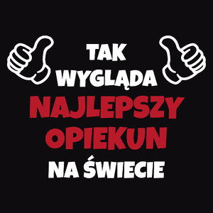 Tak Wygląda Najlepszy Opiekun Na Świecie - Męska Koszulka Czarna