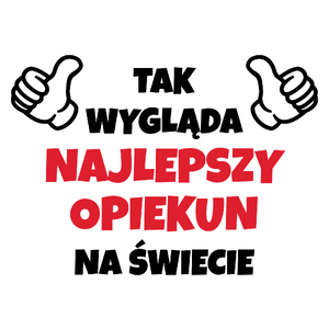 Tak Wygląda Najlepszy Opiekun Na Świecie - Kubek Biały