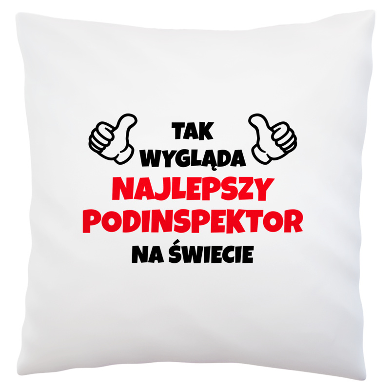 Tak Wygląda Najlepszy Podinspektor Na Świecie - Poduszka Biała