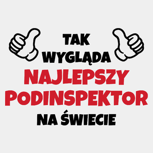 Tak Wygląda Najlepszy Podinspektor Na Świecie - Męska Koszulka Biała