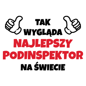 Tak Wygląda Najlepszy Podinspektor Na Świecie - Kubek Biały