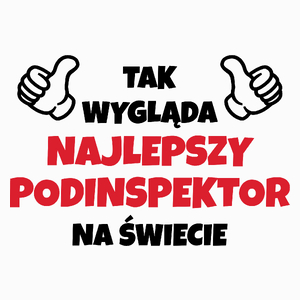 Tak Wygląda Najlepszy Podinspektor Na Świecie - Poduszka Biała