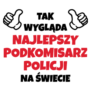 Tak Wygląda Najlepszy Podkomisarz Policji Na Świecie - Kubek Biały