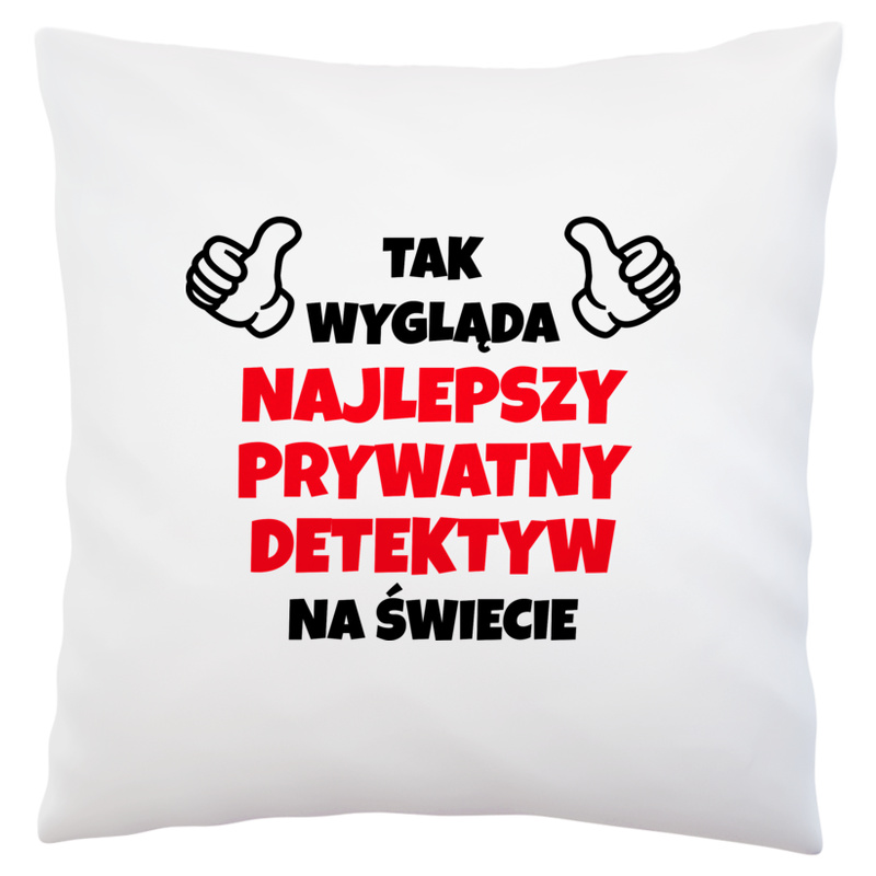 Tak Wygląda Najlepszy Prywatny Detektyw Na Świecie - Poduszka Biała