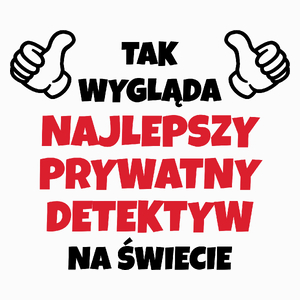 Tak Wygląda Najlepszy Prywatny Detektyw Na Świecie - Poduszka Biała