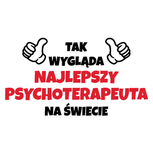 Tak Wygląda Najlepszy Psychoterapeuta Na Świecie - Kubek Biały