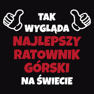 Tak Wygląda Najlepszy Ratownik Górski Na Świecie - Męska Koszulka Czarna