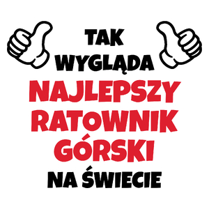 Tak Wygląda Najlepszy Ratownik Górski Na Świecie - Kubek Biały