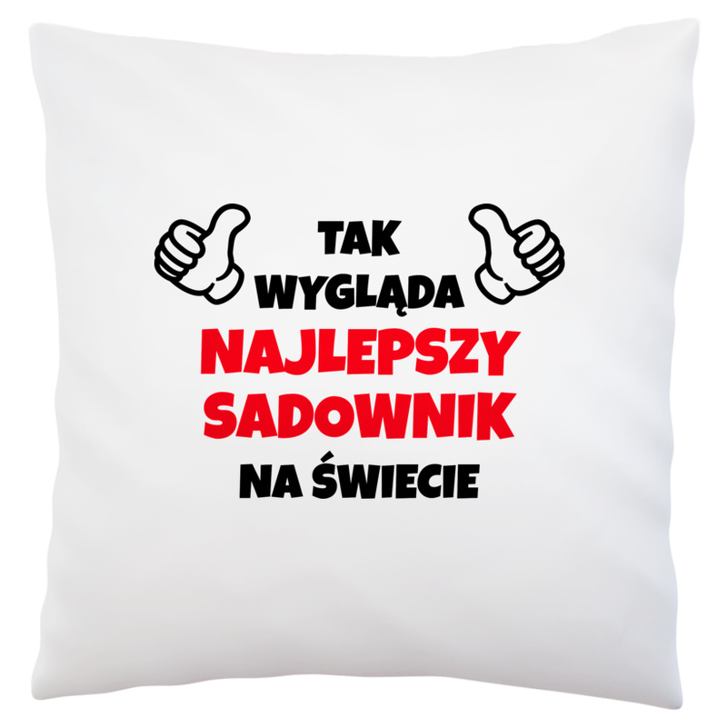 Tak Wygląda Najlepszy Sadownik Na Świecie - Poduszka Biała