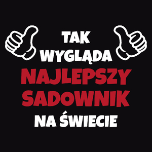 Tak Wygląda Najlepszy Sadownik Na Świecie - Męska Koszulka Czarna