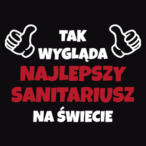 Tak Wygląda Najlepszy Sanitariusz Na Świecie - Męska Koszulka Czarna