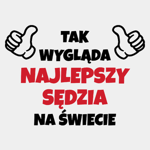 Tak Wygląda Najlepszy Sędzia Na Świecie - Męska Koszulka Biała