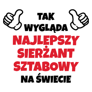 Tak Wygląda Najlepszy Sierżant Sztabowy Na Świecie - Kubek Biały