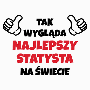 Tak Wygląda Najlepszy Statysta Na Świecie - Poduszka Biała