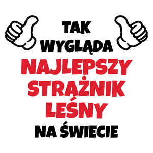 Tak Wygląda Najlepszy Strażnik Leśny Na Świecie - Kubek Biały