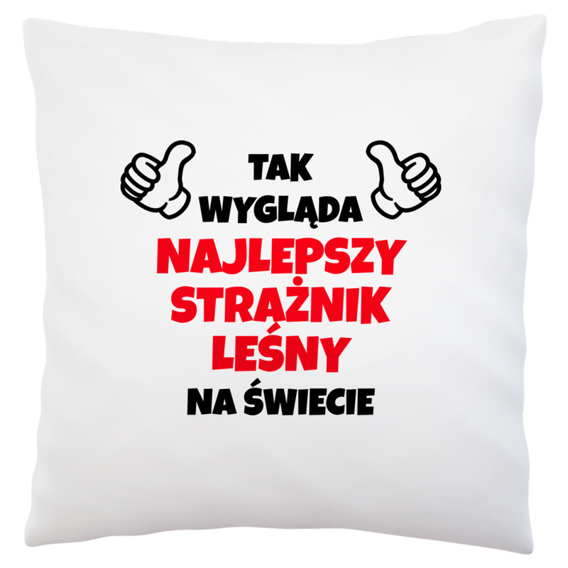 Tak Wygląda Najlepszy Strażnik Leśny Na Świecie - Poduszka Biała