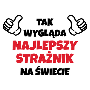 Tak Wygląda Najlepszy Strażnik Na Świecie - Kubek Biały