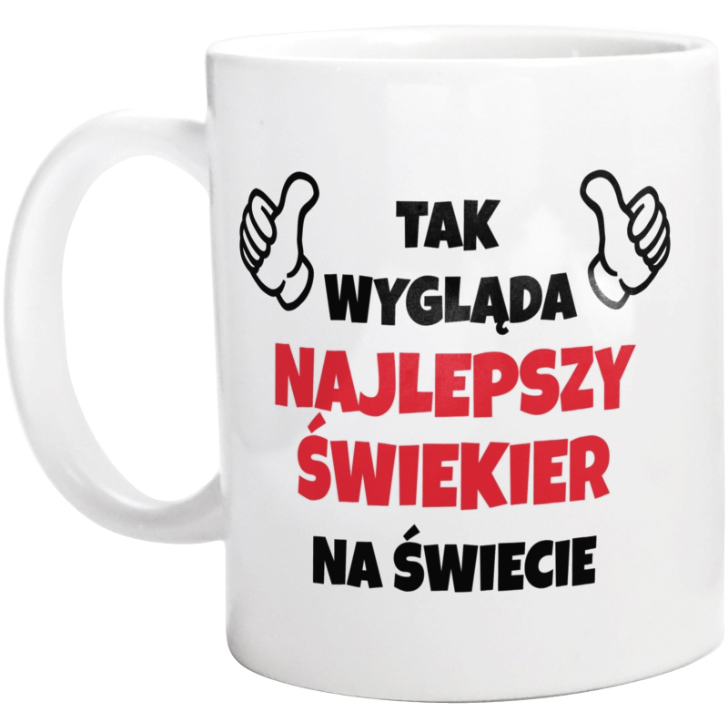 Tak Wygląda Najlepszy Świekier Na Świecie - Kubek Biały