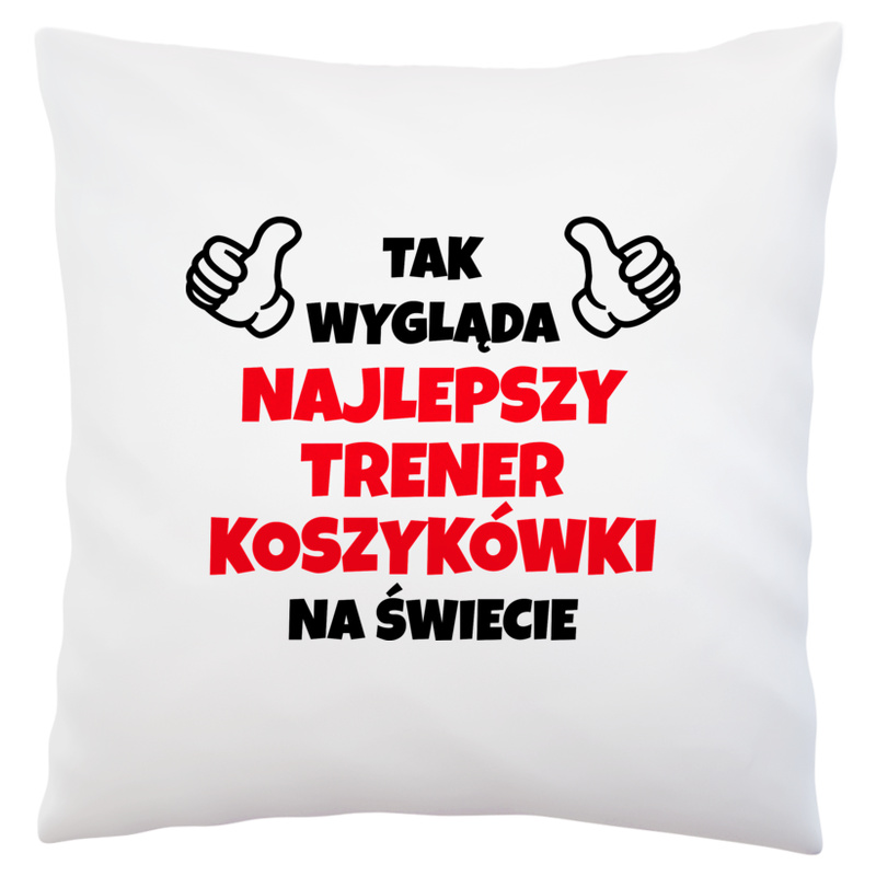 Tak Wygląda Najlepszy Trener Koszykówki Na Świecie - Poduszka Biała