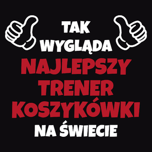 Tak Wygląda Najlepszy Trener Koszykówki Na Świecie - Męska Koszulka Czarna