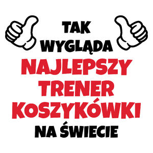 Tak Wygląda Najlepszy Trener Koszykówki Na Świecie - Kubek Biały