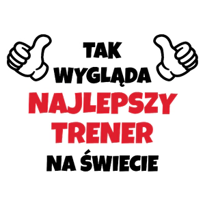 Tak Wygląda Najlepszy Trener Na Świecie - Kubek Biały