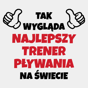 Tak Wygląda Najlepszy Trener Pływania Na Świecie - Męska Koszulka Biała