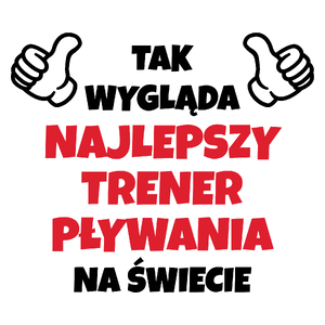 Tak Wygląda Najlepszy Trener Pływania Na Świecie - Kubek Biały