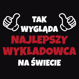 Tak Wygląda Najlepszy Wykładowca Na Świecie - Męska Koszulka Czarna