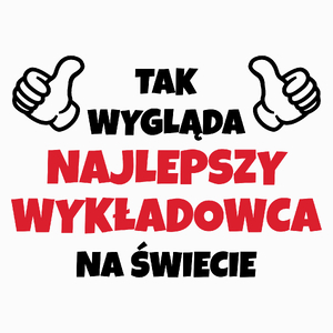 Tak Wygląda Najlepszy Wykładowca Na Świecie - Poduszka Biała