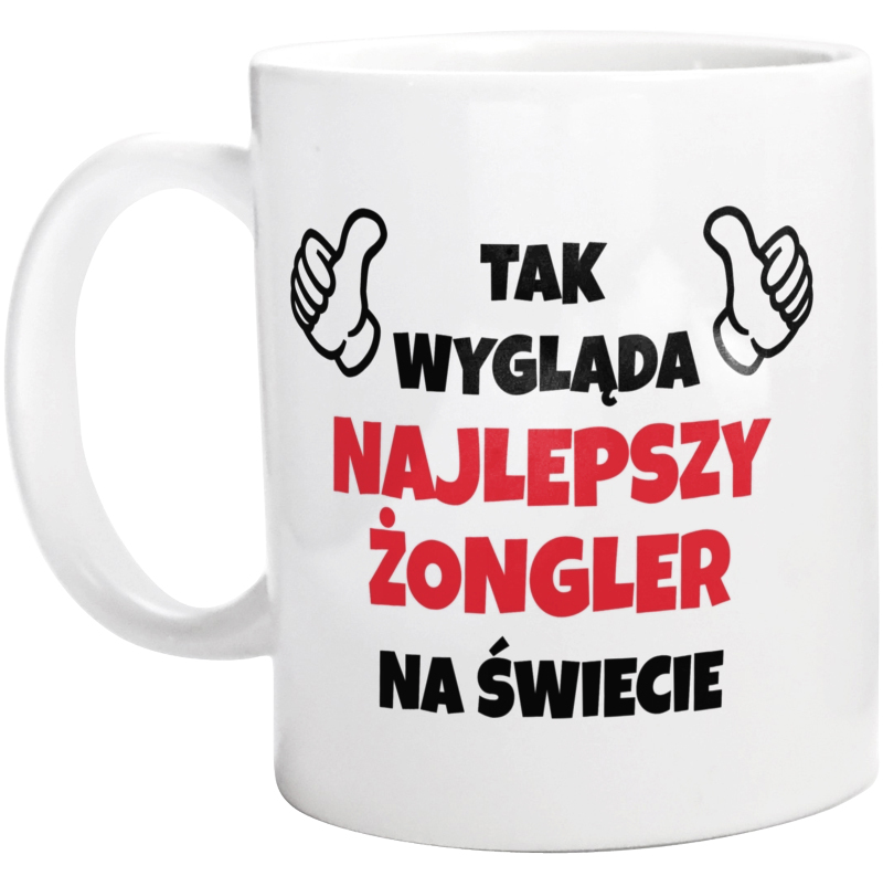 Tak Wygląda Najlepszy Żongler Na Świecie - Kubek Biały