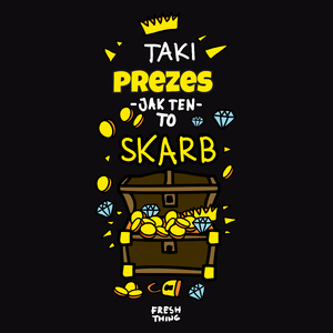 Taki Prezes To Skarb - Męska Koszulka Czarna