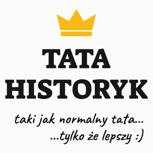 Tata Historyk Lepszy - Poduszka Biała
