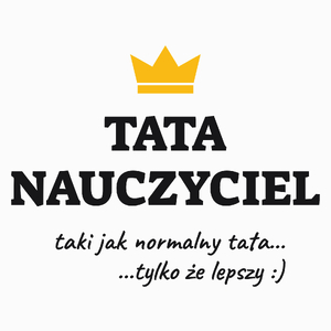 Tata Nauczyciel Lepszy - Poduszka Biała