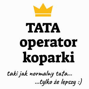 Tata Operator Koparki Lepszy - Poduszka Biała