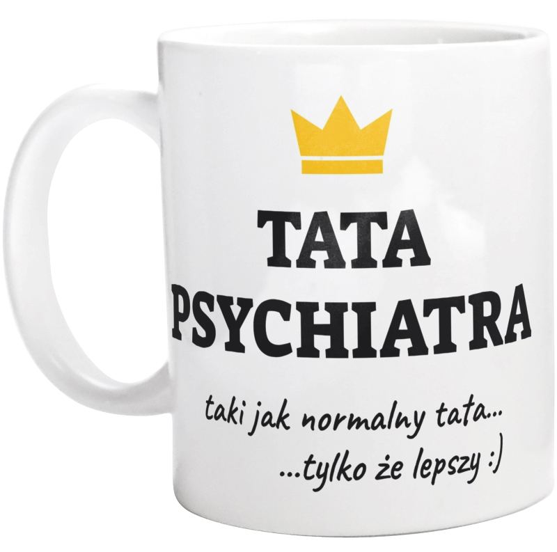 Tata Psychiatra Lepszy - Kubek Biały