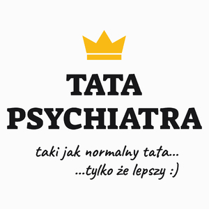 Tata Psychiatra Lepszy - Poduszka Biała