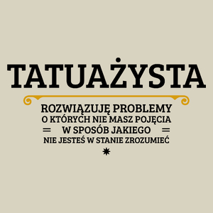 Tatuażysta - Rozwiązuje Problemy O Których Nie Masz Pojęcia - Torba Na Zakupy Natural