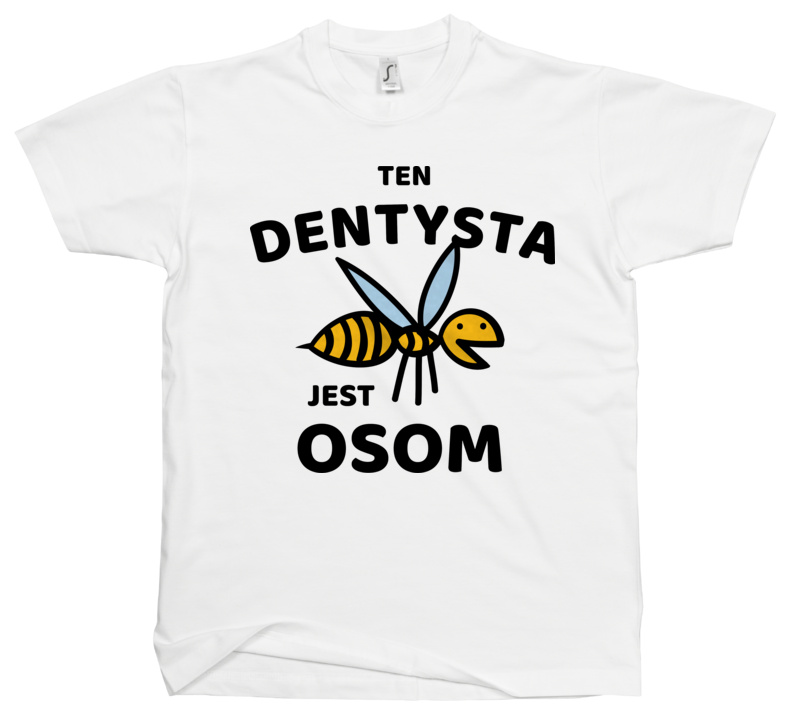 Ten Dentysta Jest Osom Awesome - Męska Koszulka Biała