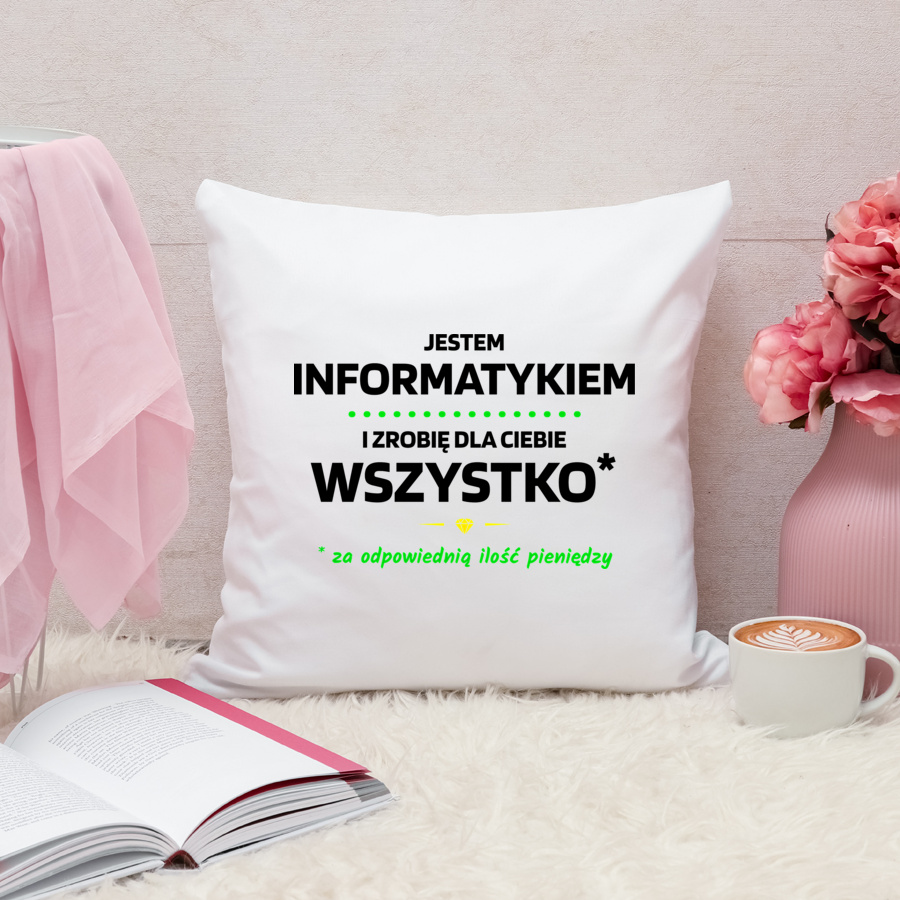 Ten Informatyk Zrobi Dla Ciebie Wszystko - Poduszka Biała