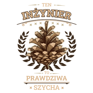 Ten Inżynier To Prawdziwa Szycha - Kubek Biały