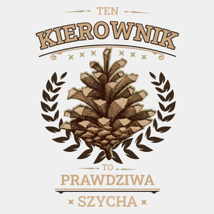 Ten Kierownik To Prawdziwa Szycha - Męska Koszulka Biała