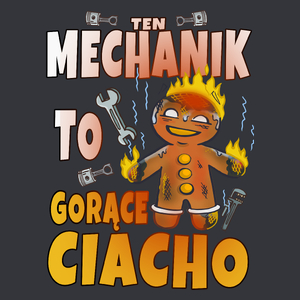 Ten Mechanik to Gorące Ciacho - Męska Koszulka Szara