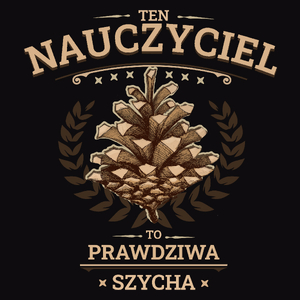 Ten Nauczyciel To Prawdziwa Szycha - Męska Koszulka Czarna