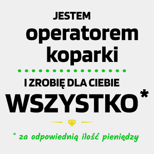 Ten Operator Koparki Zrobi Dla Ciebie Wszystko - Męska Koszulka Biała