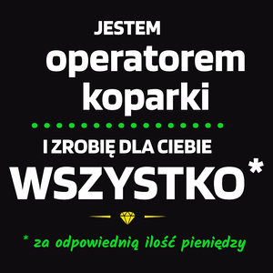 Ten Operator Koparki Zrobi Dla Ciebie Wszystko - Męska Koszulka Czarna