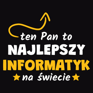 Ten Pan To Najlepszy Informatyk Na Świecie - Męska Bluza Czarna